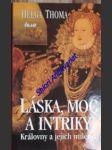 Láska, moc a intriky - královny a jejich milenci - thoma helga - náhled