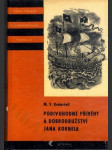 Podivuhodné příběhy a dobrodružství Jana Kornela jak je zažil na souši i na moři, mezi soldáty, galejníky, piráty, indiány, lidmi dobrými i špatnými, sám vždy věren svému srdci - náhled