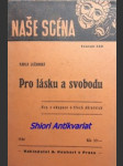 Pro lásku a svobodu - hra z okupace o třech dějstvích - lužanská karla - náhled