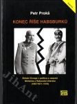 Konec říše Habsburků - střední Evropa v politice a vztazích Německa a Rakousko-Uherska (1867/1871-1918) - náhled