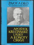 Apoštol křesťanské lásky a jednoty církve - život a dílo Dr. Antonína Cyrila Stojana - náhled