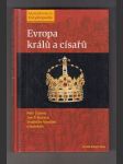 Evropa králů a císařů (Významní panovníci a vládnoucí dynastie od 5. století do současnoti) - náhled