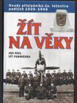 Žít na věky - osudy příslušníků čs. letectva padlých 1939-1945 - náhled