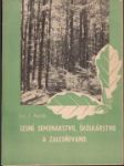 Lesné semenárstvo , škôlkárstvo a zalesňovanie - náhled