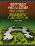 Prúmyslová výroba staveb / Budoucnost stvebnictví a architektury - náhled