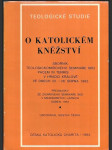 O katolickém kněžství - sborník z teologickomírového semináře SKD Pacem in terris v Hradci Králové ve dnech 22.-26. srpna 1983 a přednášky ze zájmového semináře SKD v Mariánských lázních duben 1983 - náhled