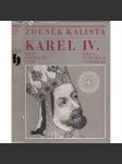 Karel IV. Jeho duchovní tvář - Zdeněk Kalista (středověk, český král, myšlenkový obsah jeho vlády a osobnosti) - náhled