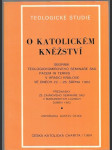 O katolickém kněžství - sborník z teologickomírového semináře SKD Pacem in terris v Hradci Králové ve dnech 22.-26. srpna 1983 a přednášky ze zájmového semináře SKD v Mariánských lázních duben 1983 - náhled