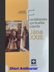 Františkánská spiritualita pápeža jána xxiii. - mosconi anacleto - náhled