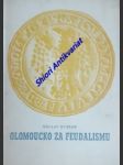 Olomoucko za feudalismu - katalog muzejní expozice - burian václav - náhled