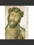 Mistr Týnské kalvárie - Pražská řezbářská díla předhusitské doby [řezbářství, sochy, pozdní gotika, středověk] - náhled