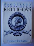 Domácí kuchařka - spolu s ukázkami z beletristického díla M. D. Rettigové a čteními o její osobnosti - náhled