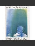 Dana Puchnarová - Dvě tváře utopie - náhled