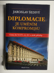 Diplomacie je uměním kompromisu - cesta do NATO, do EU a další příběhy - 1995-2002 - náhled