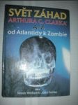 Svět záhad Arthura C.Clarka A-Z od Atlantidy k Zombie - WELFARE Simon / FAIRLEY John - náhled