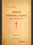 Případ generála Gajdy - příčiny, podstata, osoby + Katalog výstavy památek a dokumentů zahraničního odboje gen. r. l. R. Gajdy - náhled