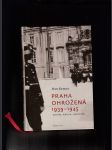 Praha ohrožená 1939 - 1945 (Politika, kultura, vzpomínky) - náhled