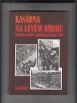 Kasárna na levém břehu. Smíchov a okolí v pražském povstání 1945 - náhled