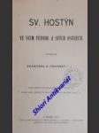 SV. HOSTÝN ve svém původu a svých osudech - VÍDEŇSKÝ František B.  T.J. - náhled