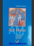 AVE MARIA - Vznik a vývoj nejznámější mariánské modlitby - HECK Erich - náhled