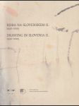Risba na Slovenskem II. 1940-2009 / Drawing in Slovenia II. 1940-2009 - náhled