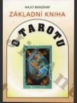 Základní kniha o Tarotu - Velká i Malá arkána, Cesta a další vykládací metody - náhled