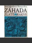 Záhada zlaté rakve [starověký Egypt, faraon Amenhotep IV. - Achnaton a Nefertiti, archeologie] (edice Kolumbus) - náhled