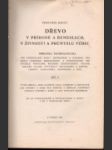 Dřevo přírodě a Řemeslech, v živnosti a průmyslu vůbec I. II. - náhled
