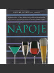 Nápoje - Univerzální ilustrovaný průvodce všemi typy nápojů - Vychutnávání, výběr, skladování, podávání a oceňování : vína, piva, koktejly, destiláty, aperitivy, likéry, mošty - náhled