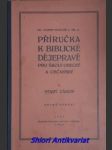 Příručka k biblické dějepravě pro školy obecné a občanské - i - starý zákon - miklík josef c. ss. r. - náhled