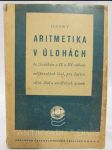 Aritmetika v úlohách ke zkouškám z II. a III. odboru měšťanských škol, pro žactvo střed. škol a učitelských ústavů - náhled