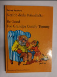 Nezlob dědu Pohodlíčko - Be good for grandpa Comfy-Tummy - náhled