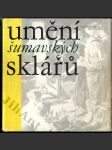 Umění šumavských sklářů - náhled