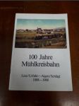 100 Jahre Mühlkreisbahn - Linz/Uhrfar - Aigen/Schlägl 1888-1988 - náhled