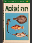 Mořské ryby v evropských vodách - Moře / Mořské rybaření / Claus Militz / kresby Fritz Wendler, Dominique Rebourgeon / z němčiny přeložil Jiří Čihař - náhled