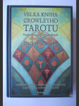 Velká kniha Crowleyho tarotu - praktické využití starověkých vizuálních symbolů: Tarotové symboly z pohledu psychologie a mytologie vizuálních symbolů - náhled