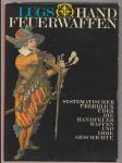 Handfeuerwaffen, Systematischer Überblick über die Handfeuerwaffen und ihre Geschichte I.-II. - náhled