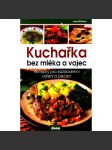 Kuchařka bez mléka a vajec. Recepty pro každodenní vaření a pečení (dieta, zdraví, kuchařka) - náhled