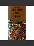 ULICE A DOMY MĚSTA PRAHY (Praha, pražský uličník, popis ulic a památky) - náhled
