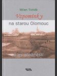 Vzpomínky na starou Olomouc a její předměstí - náhled