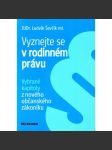 VYZNEJTE SE V RODINNÉM PRÁVU - Vybrané kapitoly z nového občanského zákoníku (Rodinné právo) - náhled