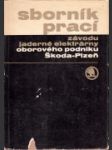 Sborník prací závodu jaderné elektrárny oborového podniku Škoda Plzeň - náhled