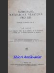 Soustavná katolická věrouka pro lid - díl první  : i. o pravé víře - ii. o církvi - iii. - o podání a písmě - iv. - o bohu jednom v trojici - žák františek t.j. - náhled