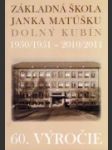 Základná škola Janka Matúšku Dolný Kubín 1950/1951 - 2010/2011 - náhled