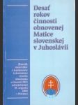Desať rokov činnosti obnovenej Matice slovenskej v Juhoslávii - náhled