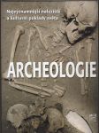 Archeologie - Nejvýznamnější naleziště a kulturní poklady světa - náhled