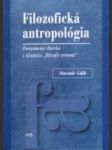Filozofická antropológia : porozumenie človeka z hľadiska  - náhled