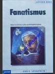 FANATISMUS - Sklon k extrému a jeho psychologické kořeny - HOLE Günter - náhled