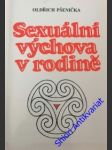 Sexuální výchova v rodině - ( radost být matkou a také otcem) - pšenička oldřich - náhled