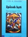 ZPŮSOB BYTÍ - Klíčová témata humanistické psychologie z pohledu jejího zakladatele - ROGERS Carl Ransom - náhled